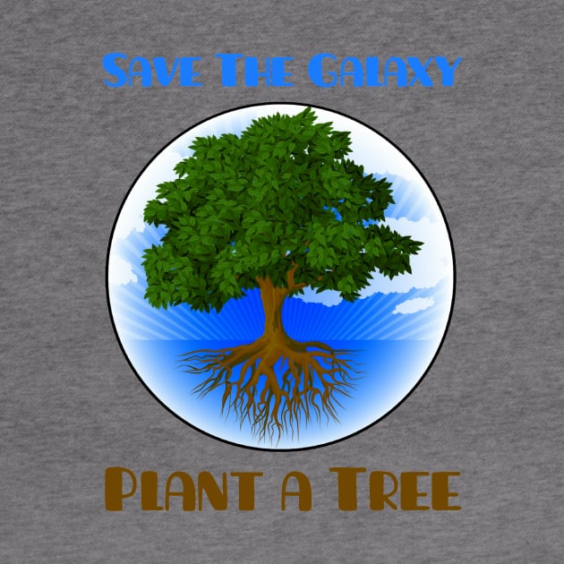 Save The Galaxy Plant A Tree by ARTWORKandBEYOND